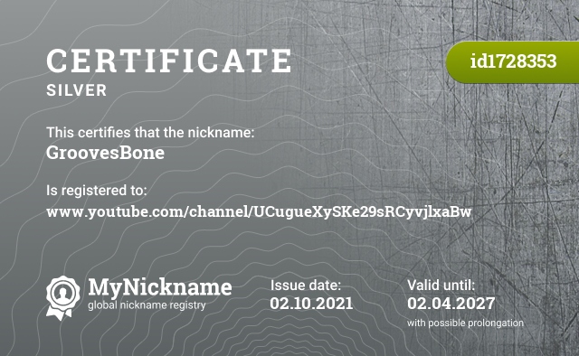 Certificate for nickname GroovesBone, registered to: www.youtube.com/channel/UCugueXySKe29sRCyvjlxaBw