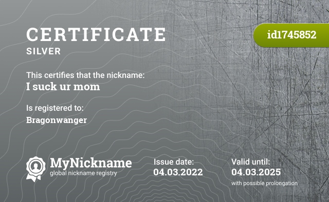 Certificate for nickname I suck ur mom, registered to: Bragonwanger