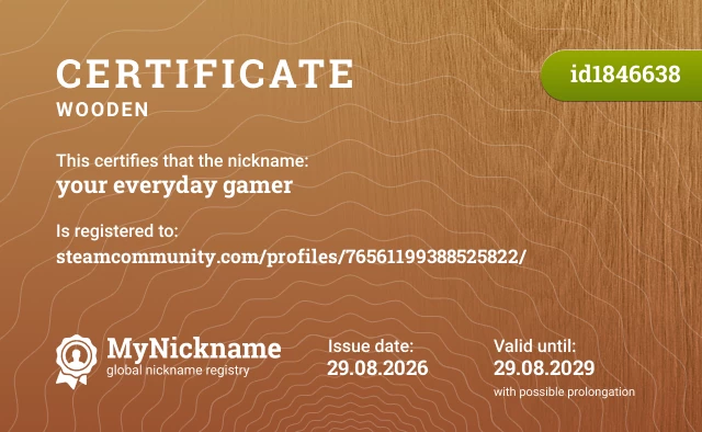 Certificate for nickname your everyday gamer, registered to: steamcommunity.com/profiles/76561199388525822/