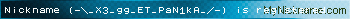 Nickname (-\_X3_gg_ET_PaN1kA_/-) is registered