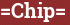 Brick with text =Chip=