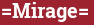 Brick with text =Mirage=