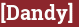 Brick with text [Dandy]