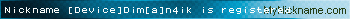 Nickname [Device]Dim[a]n4ik is registered