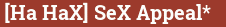 Brick with text [Ha HaX] SeX Appeal*
