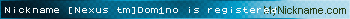 Nickname [Nexus tm]Dom1no is registered