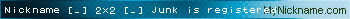 Nickname [_] 2x2 [_] Junk is registered
