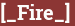 Brick with text [_Fire_]