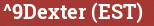 Brick with text ^9Dexter (EST)