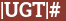 Brick with text |UGT|#