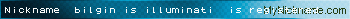 Nickname △ bilgin is illuminati ▷ is registered
