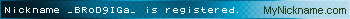 Nickname ♔_BRoD9IGa_♔ is registered