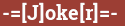 Brick with text -=[J]oke[r]=-