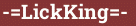 Brick with text -=LickKing=-