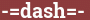 Brick with text -=dash=-