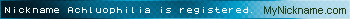 Nickname Achluophilia is registered