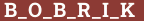 Brick with text B_O_B_R_I_K