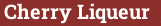 Brick with text Cherry Liqueur