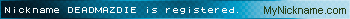 Nickname DEADMAZDIE is registered