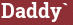 Brick with text Daddy`