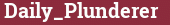 Brick with text Daily_Plunderer
