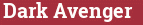 Brick with text Dark Avenger
