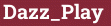 Brick with text Dazz_Play