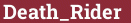 Brick with text Death_Rider