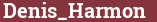 Brick with text Denis_Harmon