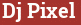 Brick with text Dj Pixel