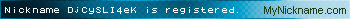Nickname DjCySLI4eK is registered