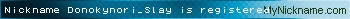 Nickname Donokynori_Slay is registered