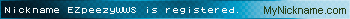 Nickname EZpeezyWWS is registered