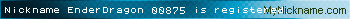 Nickname EnderDragon 00875 is registered
