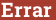 Brick with text Errar