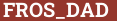 Brick with text FROS_DAD