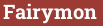 Brick with text Fairymon
