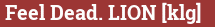 Brick with text Feel Dead. LION [klg]