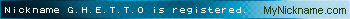 Nickname G.H.E.T.T.O is registered