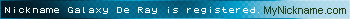 Nickname Galaxy De Ray is registered