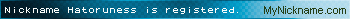 Nickname Hatoruness is registered
