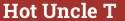 Brick with text Hot Uncle T