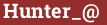 Brick with text Hunter_@