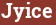 Brick with text Jyice