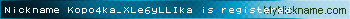 Nickname Kopo4ka_XLe6yLLIka is registered