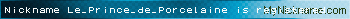 Nickname Le_Prince_de_Porcelaine is registered
