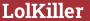 Brick with text LolKiller
