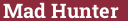 Brick with text Mad Hunter