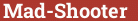 Brick with text Mad-Shooter