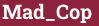 Brick with text Mad_Cop